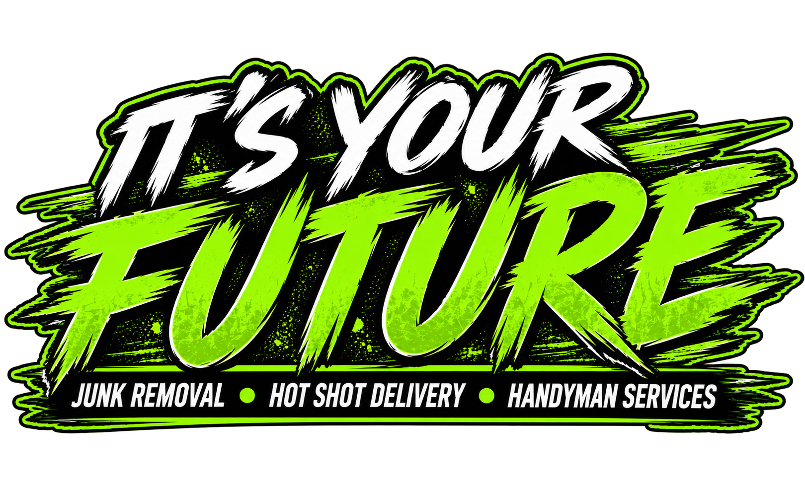 It's Your Future — Junk Removal, Hot Shot Delivery, Handyman Services